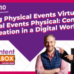 Turning Physical Events Virtual and Virtual Events Physical: Content Creation in a Digital World