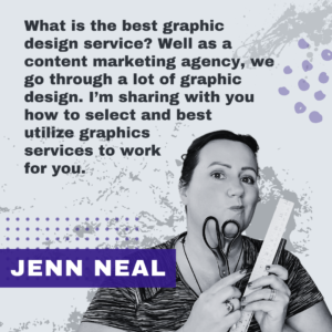 What is the best graphic design service? Well as a content marketing agency, we go through a lot of graphic design. I’m sharing with you how to select and best utilize graphics services to work for you. - best graphic design services with Jenn Neal